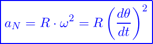 \[ \boxed{a_N​=R\cdot \omega^2=R\left( \frac{d\theta}{dt} \right)^2​} \]
