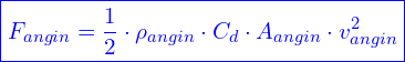 \[ \boxed{F_{angin} =\frac{1}{2} \cdot \rho_{angin} \cdot C_d \cdot A_{angin} \cdot v^2_{angin}} \]
