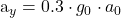 Rendered by QuickLaTeX.com \begin{equation*}  $a_y = 0.3 \cdot g_0 \cdot a_0 $ \end{equation*}