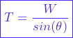 \[ \boxed{T = \frac{W}{sin(\theta)}} \]