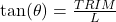 Rendered by QuickLaTeX.com \tan(\theta) = \frac{TRIM}{L}