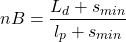 \[ nB = \dfrac{L_d + s_{min}}{l_p + s_{min}} \]