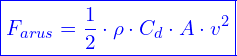 \[ \boxed{F_{arus} = \frac{1}{2} \cdot \rho \cdot C_d \cdot A \cdot v^2} \]