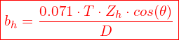 \[ \boxed{b_h = \frac{0.071\cdot T \cdot Z_h \cdot cos(\theta)}{D}} \]