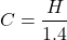 \[ C = \frac{H}{1.4} \]